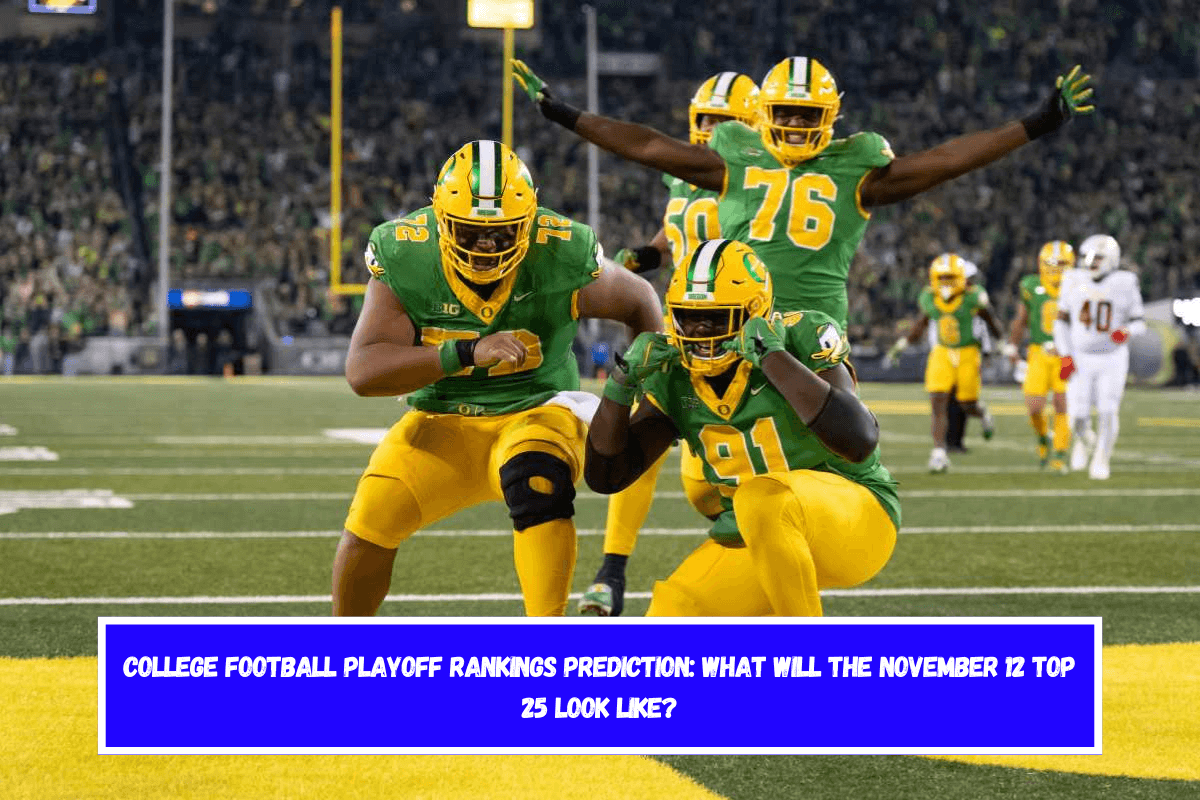 College Football Playoff Rankings Prediction What Will the November 12 Top 25 Look Like
