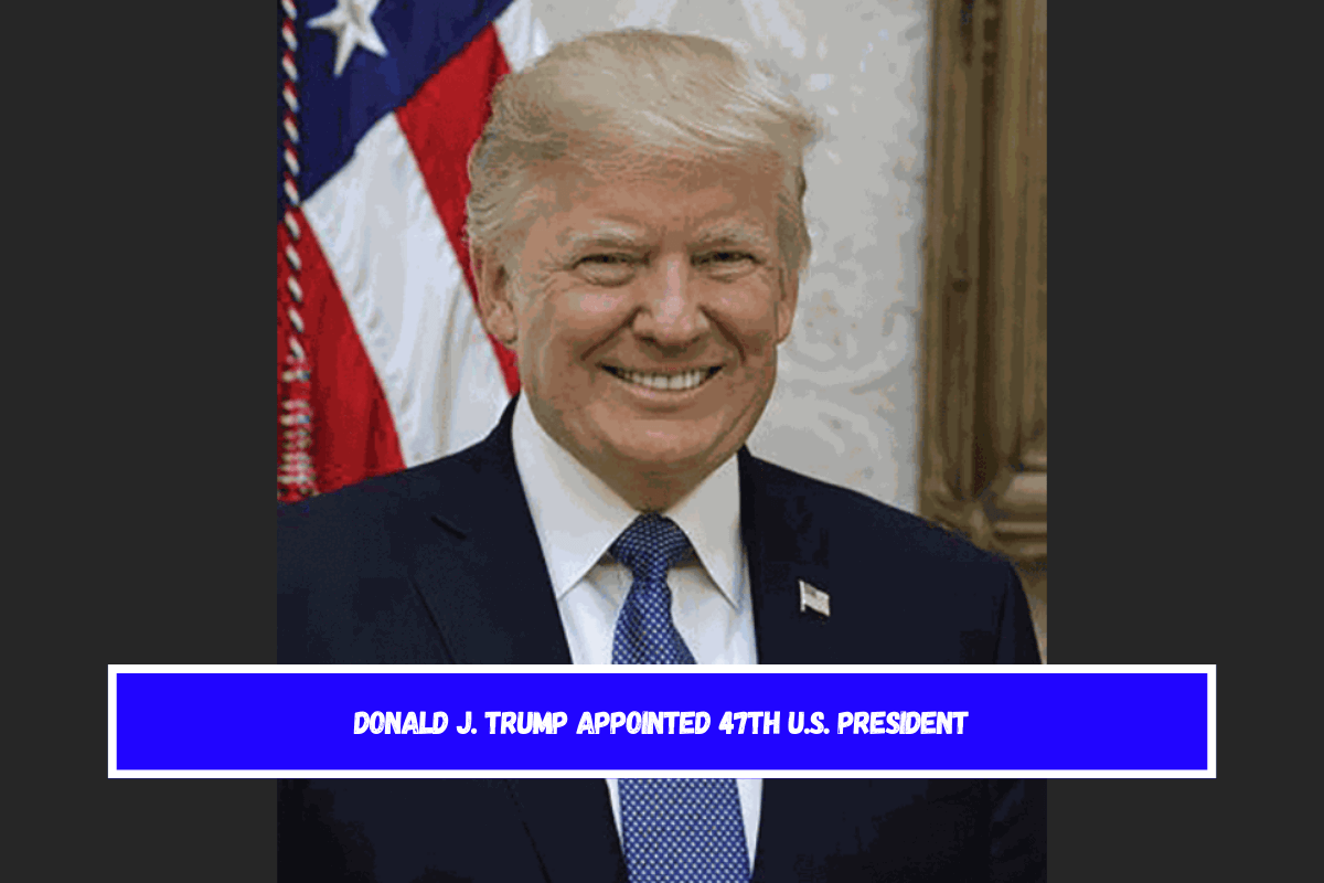 Donald J. Trump appointed 47th U.S. President