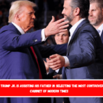 Donald Trump Jr. is assisting his father in selecting the most controversial cabinet of modern times