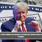 Donald Trump confirms date millions of retirees will receive Social Security payments