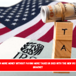 Earn more money without paying more taxes in 2025 with the new IRS Tax Bracket
