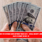 Good news for retirees born between these days – Social Security announces $4,873 payment on Nov. 20