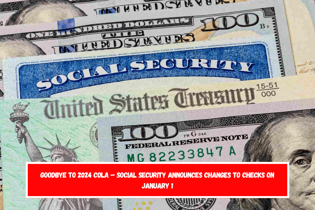 Goodbye to 2024 COLA – Social Security Announces Changes to Checks on January 1