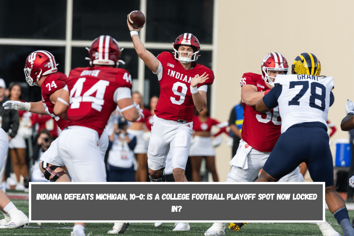 Indiana defeats Michigan, 10-0 Is a College Football Playoff spot now locked in