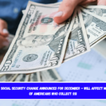 Major Social Security change announced for December – Will affect millions of Americans who collect SSI