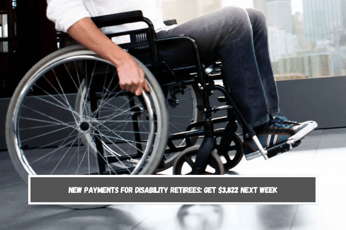 New payments for Disability retirees Get $3,822 next week