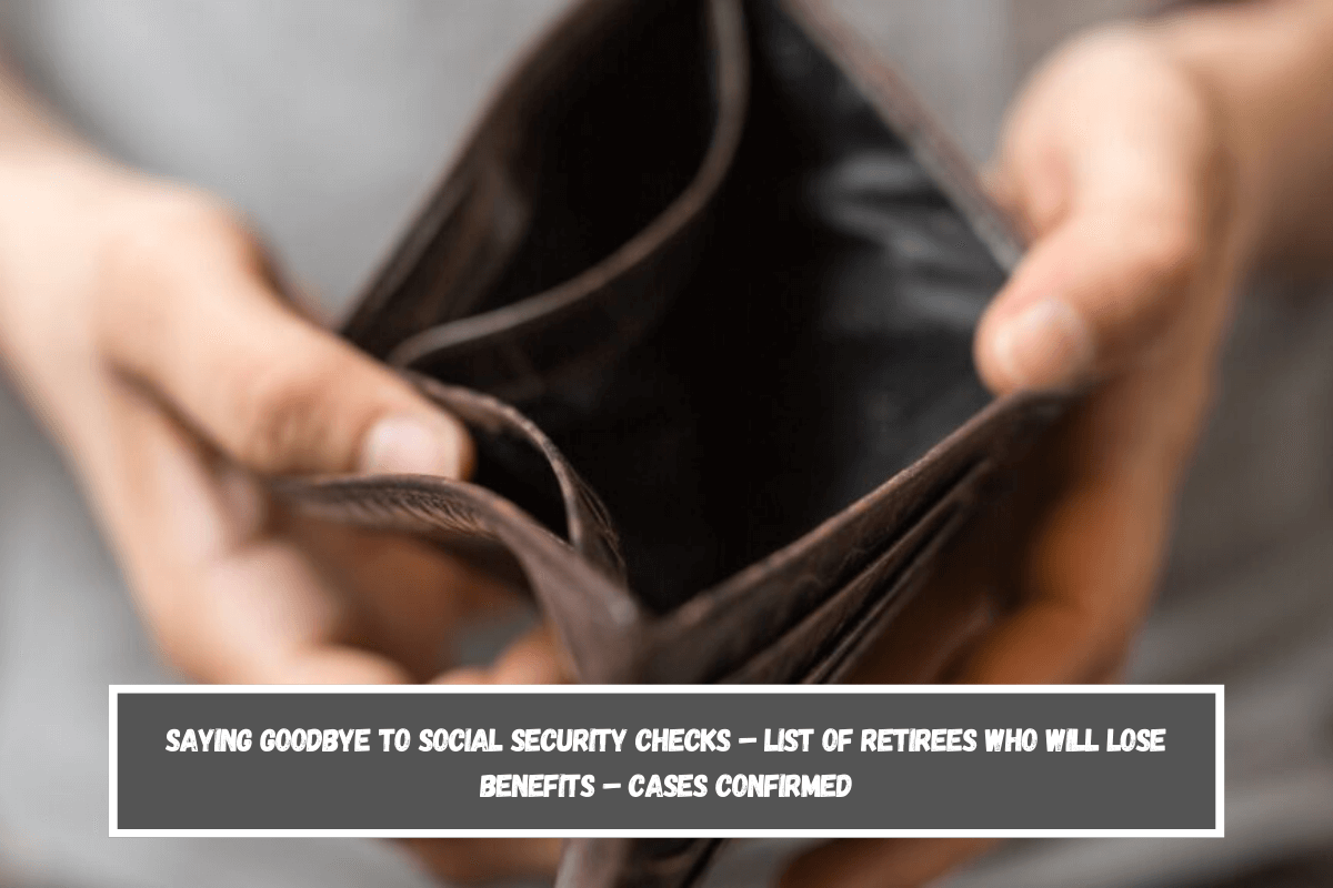 Saying goodbye to Social Security checks – List of retirees who will lose benefits – Cases confirmed