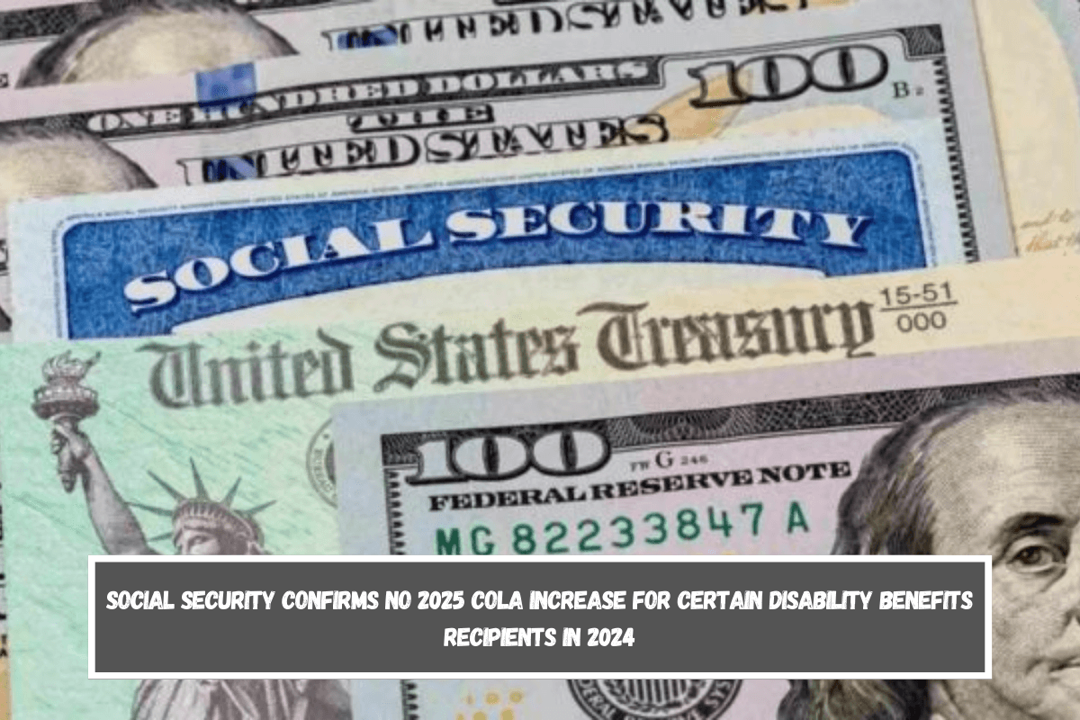 Social Security Confirms No 2025 COLA Increase for Certain Disability Benefits Recipients in 2024
