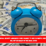 Social Security announces 2 new changes to 2025 payments checks will not be mailed on the usual dates