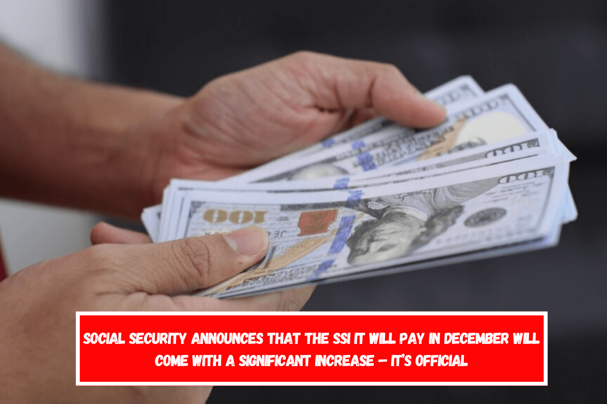 Social Security announces that the SSI it will pay in December will come with a significant increase – It’s Official