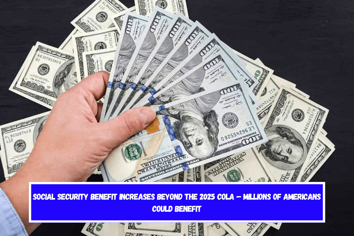 Social Security benefit increases beyond the 2025 COLA – Millions of Americans could benefit