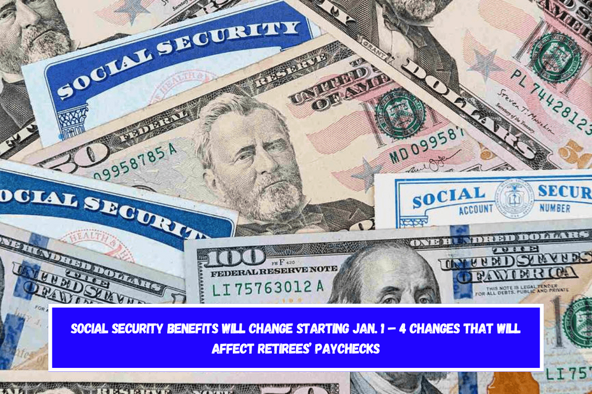 Social Security benefits will change starting Jan. 1 – 4 changes that will affect retirees’ paychecks