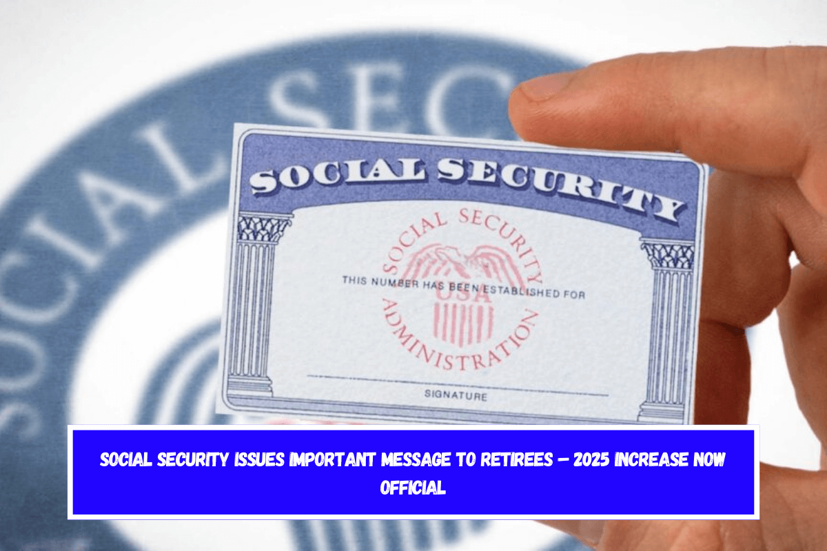 Social Security issues important message to retirees – 2025 increase now official