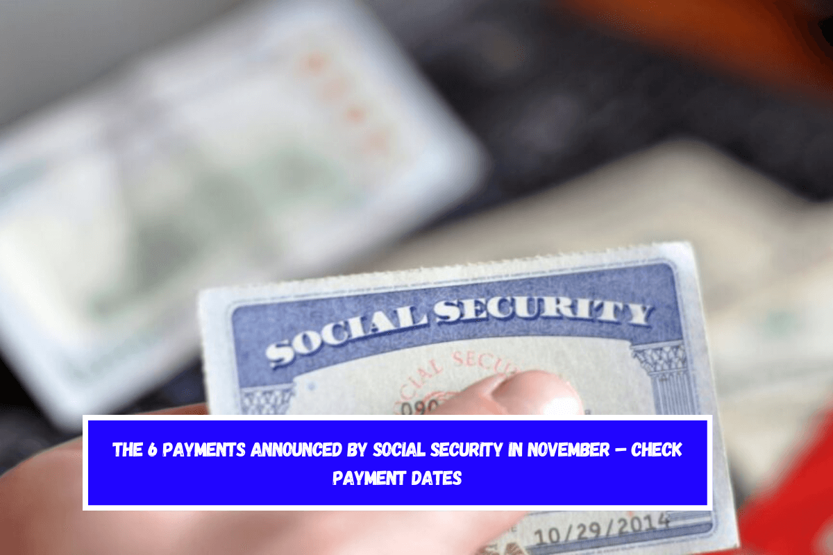 The 6 payments announced by Social Security in November – Check payment dates