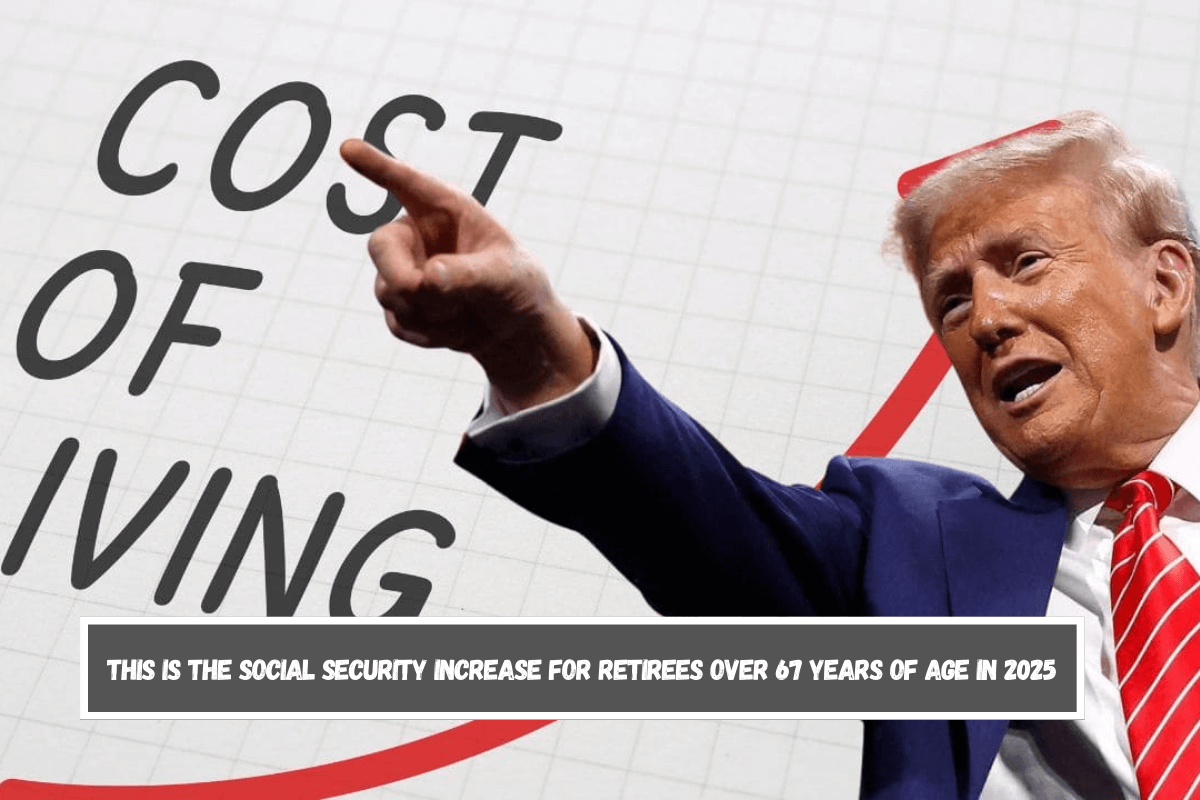 This is the Social Security increase for retirees over 67 years of age in 2025