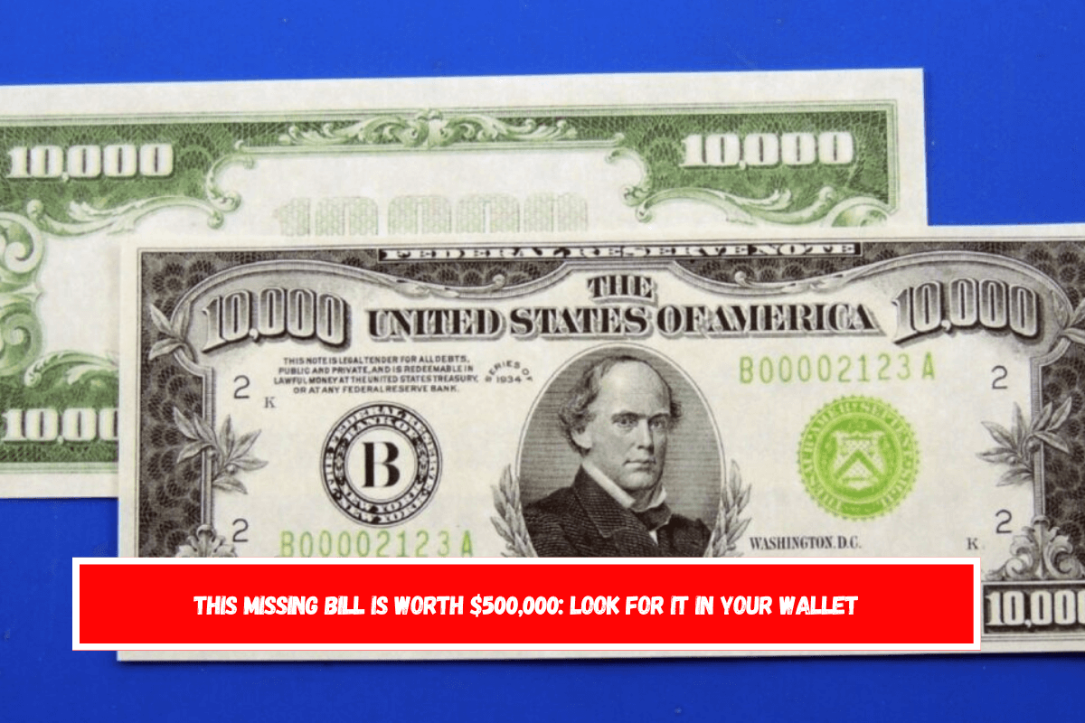 This missing bill is worth $500,000 Look for it in your wallet