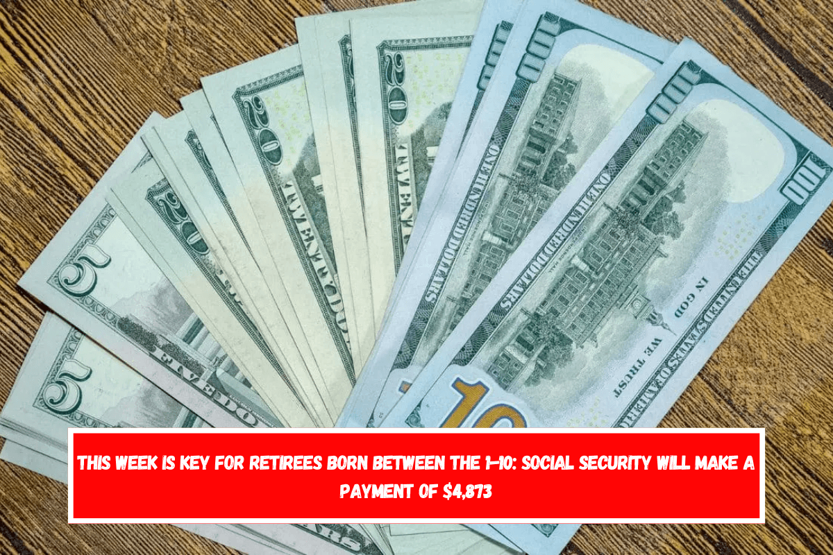 This week is key for retirees born between the 1-10 Social Security will make a payment of $4,873