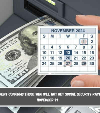 U.S. Government confirms those who will not get Social Security payments on November 27