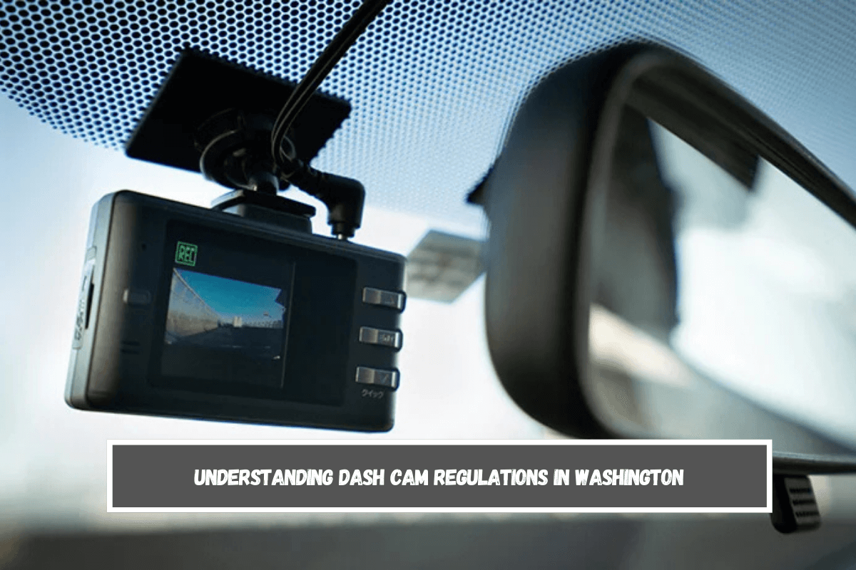 Understanding Dash Cam Regulations in Washington