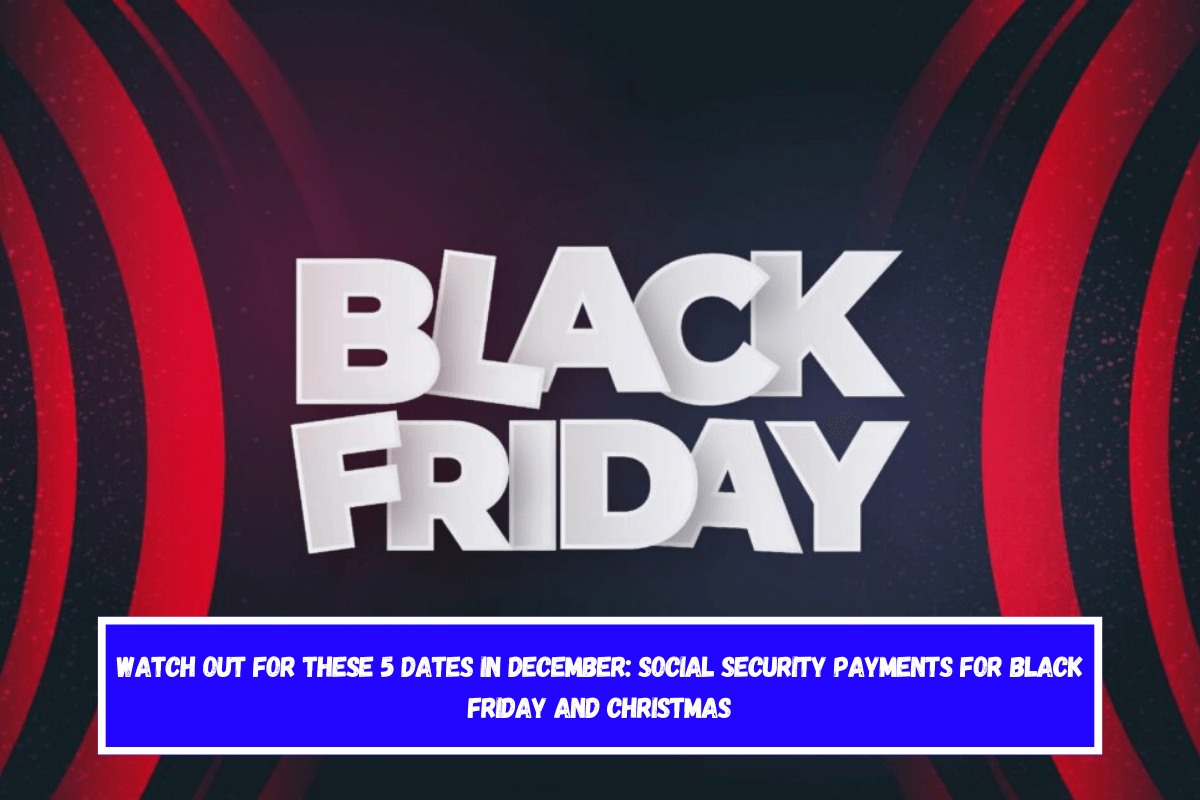 Watch out for these 5 dates in December Social Security payments for Black Friday and Christmas