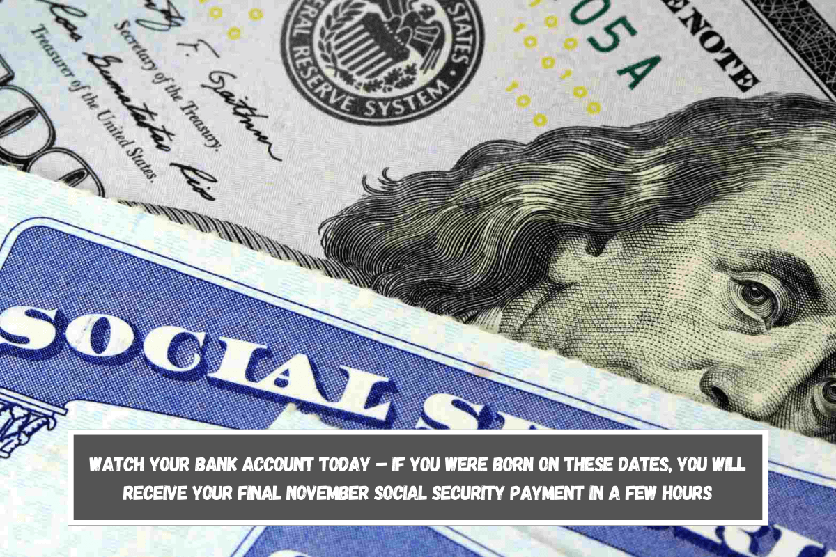 Watch your bank account today – If you were born on these dates, you will receive your final November Social Security payment in a few hours
