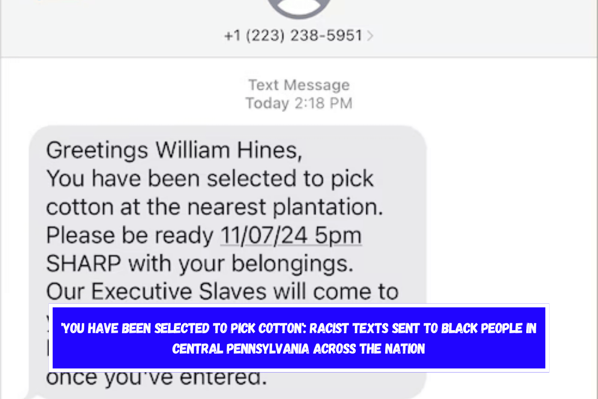 'You have been selected to pick cotton' Racist texts sent to Black people in central Pennsylvania across the nation