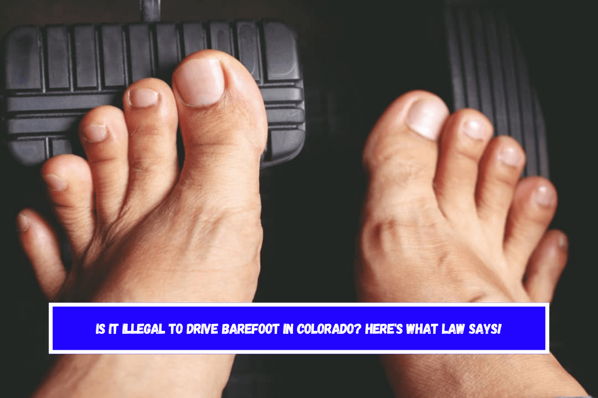 is it illegal to drive barefoot in Colorado Here's What Law Says!