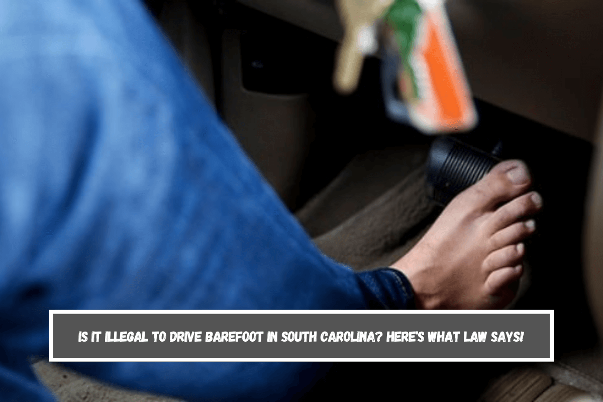 is it illegal to drive barefoot in South Carolina Here's What Law Says!