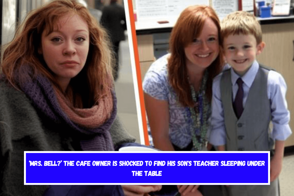 ‘Mrs. Bell’ The cafe owner is shocked to find his son's teacher sleeping under the table
