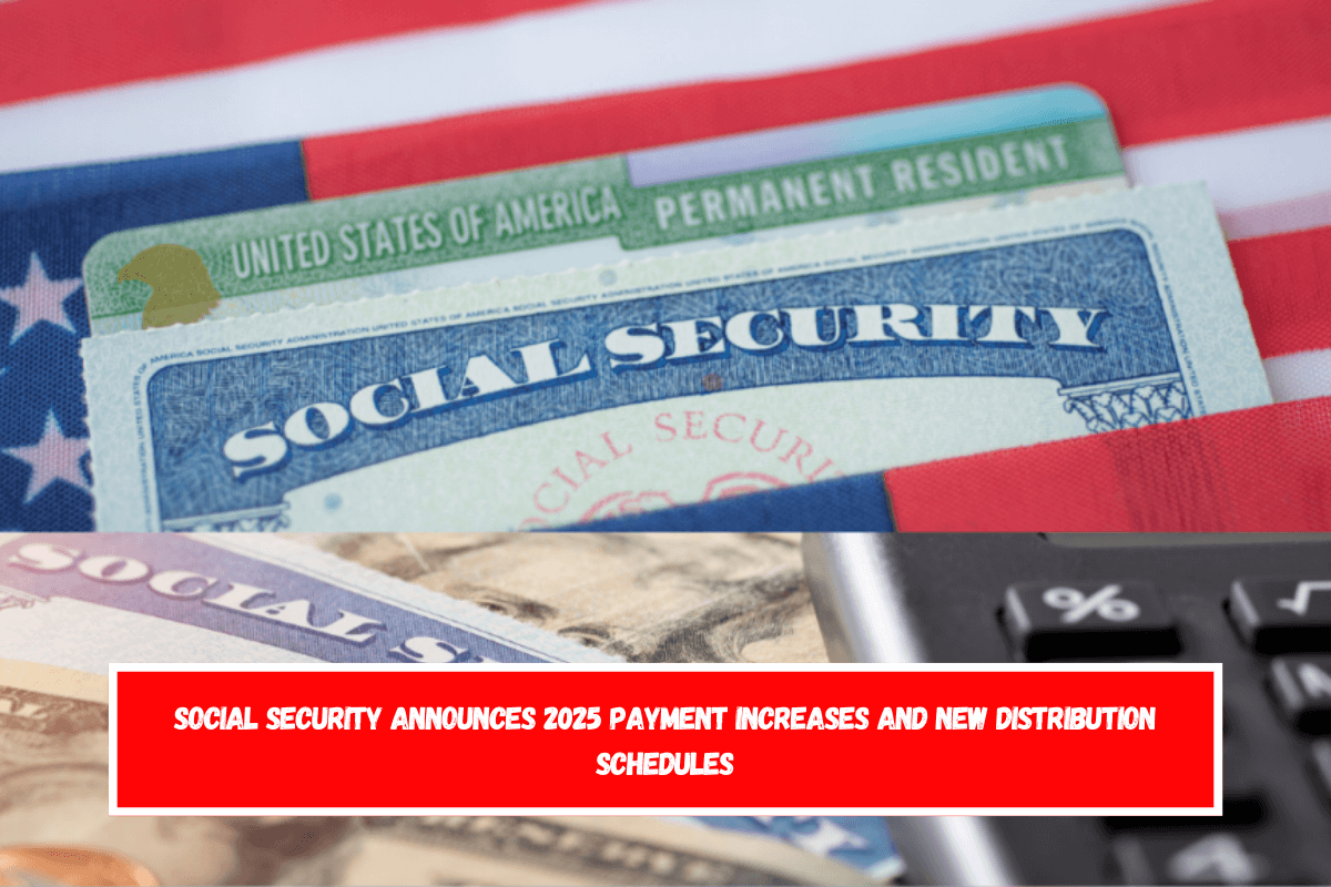 Social Security Announces 2025 Payment Increases and New Distribution