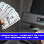 Watch your bank account today – If you were born on these dates, you will receive a new December Social Security Payment