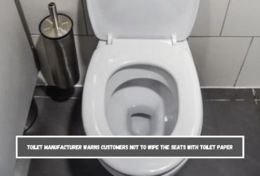 Toilet manufacturer warns customers not to wipe the seats with toilet paper