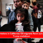 Mass deportations in California 135 migrants flown out daily under Trump crackdown