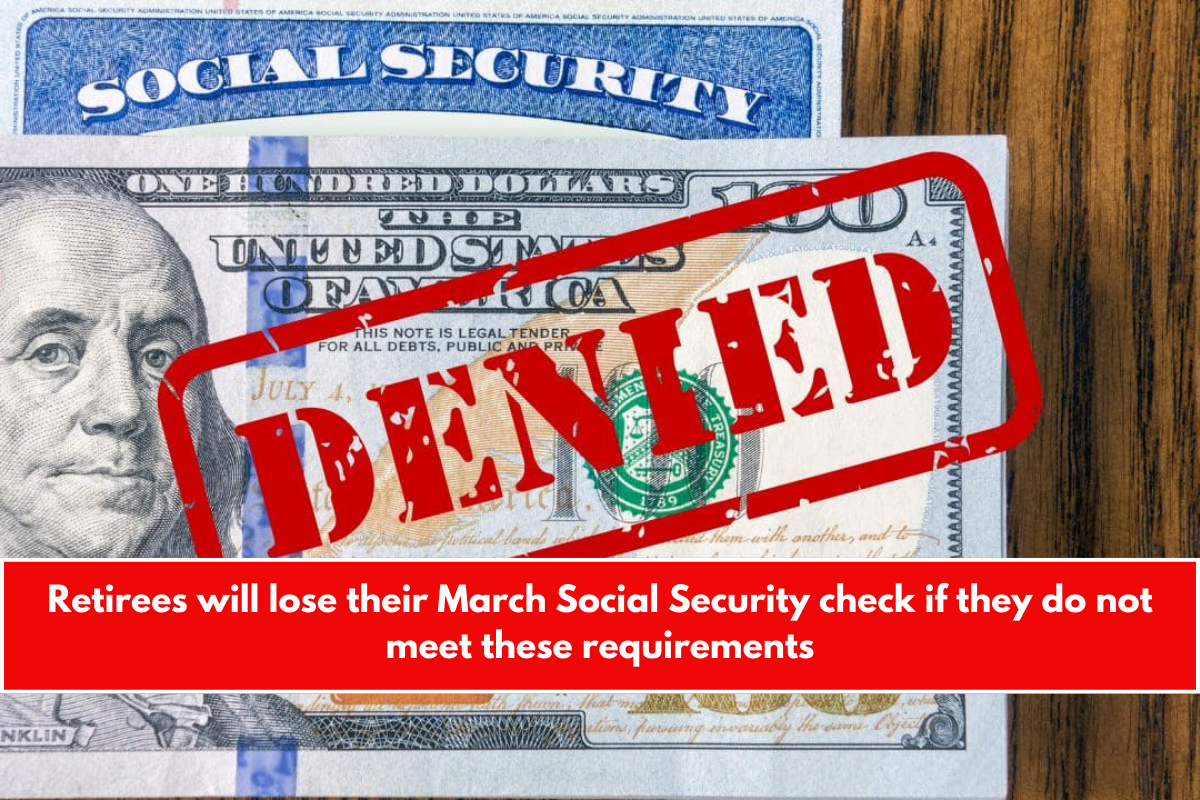 Retirees will lose their March Social Security check if they do not meet these requirements