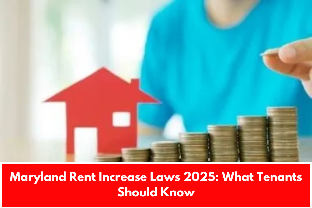 Maryland Rent Increase Laws 2025: What Tenants Should Know