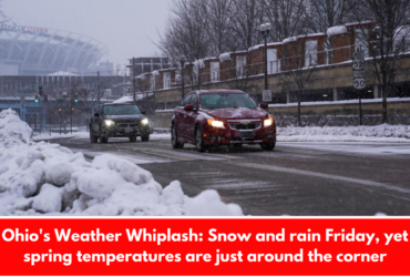 Ohio's Weather Whiplash: Snow and rain Friday, yet spring temperatures are just around the corner