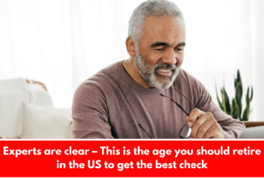 Experts are clear – This is the age you should retire in the US to get the best check