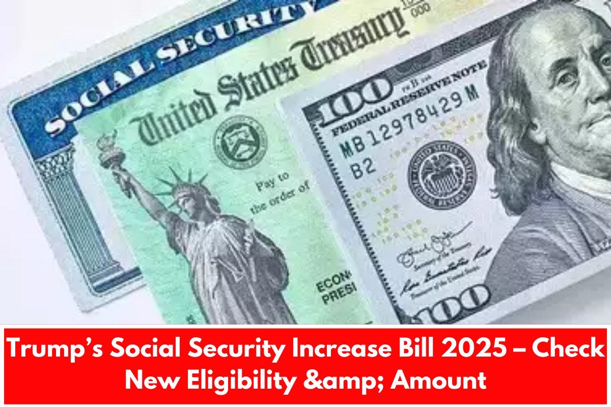 Trump’s Social Security Increase Bill 2025 – Check New Eligibility & Amount