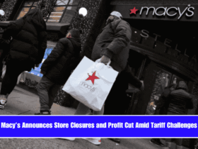Macy’s Announces Store Closures and Profit Cut Amid Tariff Challenges