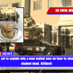 Police have yet to explain why a man waited over an hour to shoot a college student dead. Affidavit