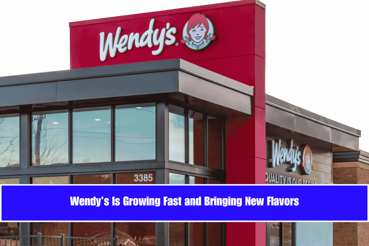 Wendy’s Is Growing Fast and Bringing New Flavors