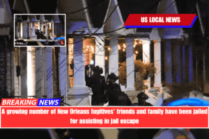 A growing number of New Orleans fugitives' friends and family have been jailed for assisting in jail escape